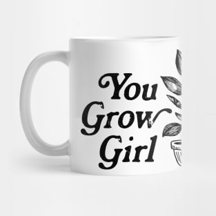 You Grow Girl Mug